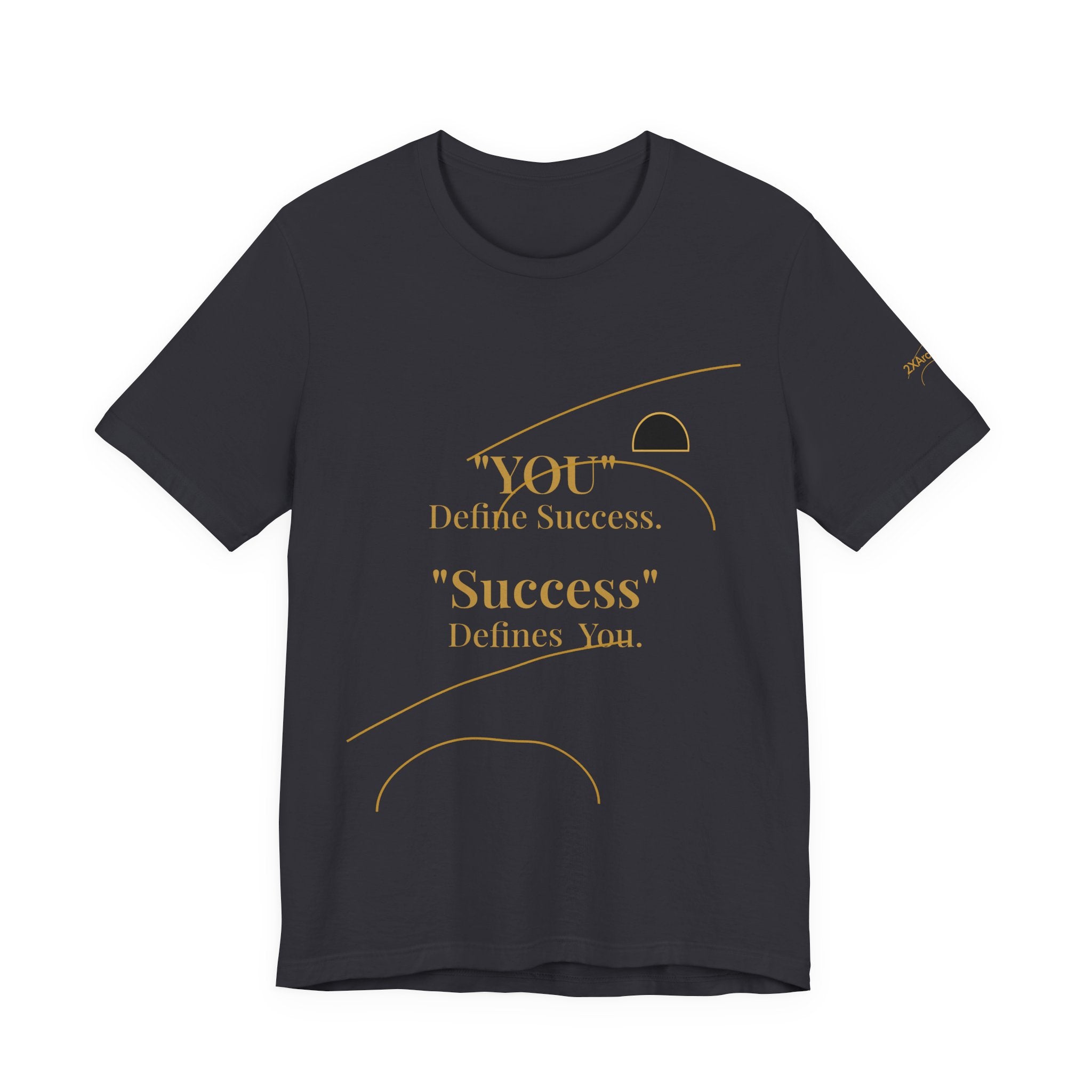 2XArcLine “You Define Success. Success Defines You.” Tee