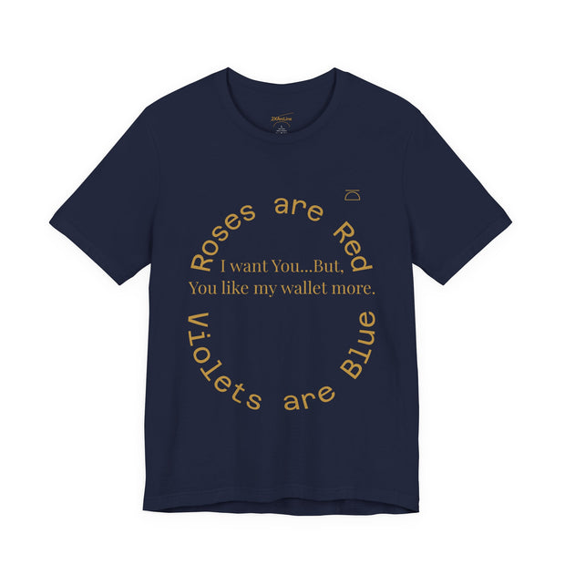 Roses are Red Tee "I want you"
