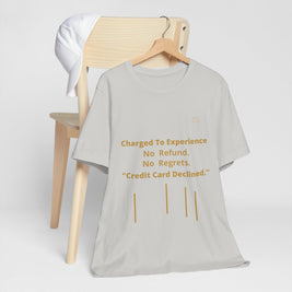 Charge to Experience No Refund No Regrets Tee