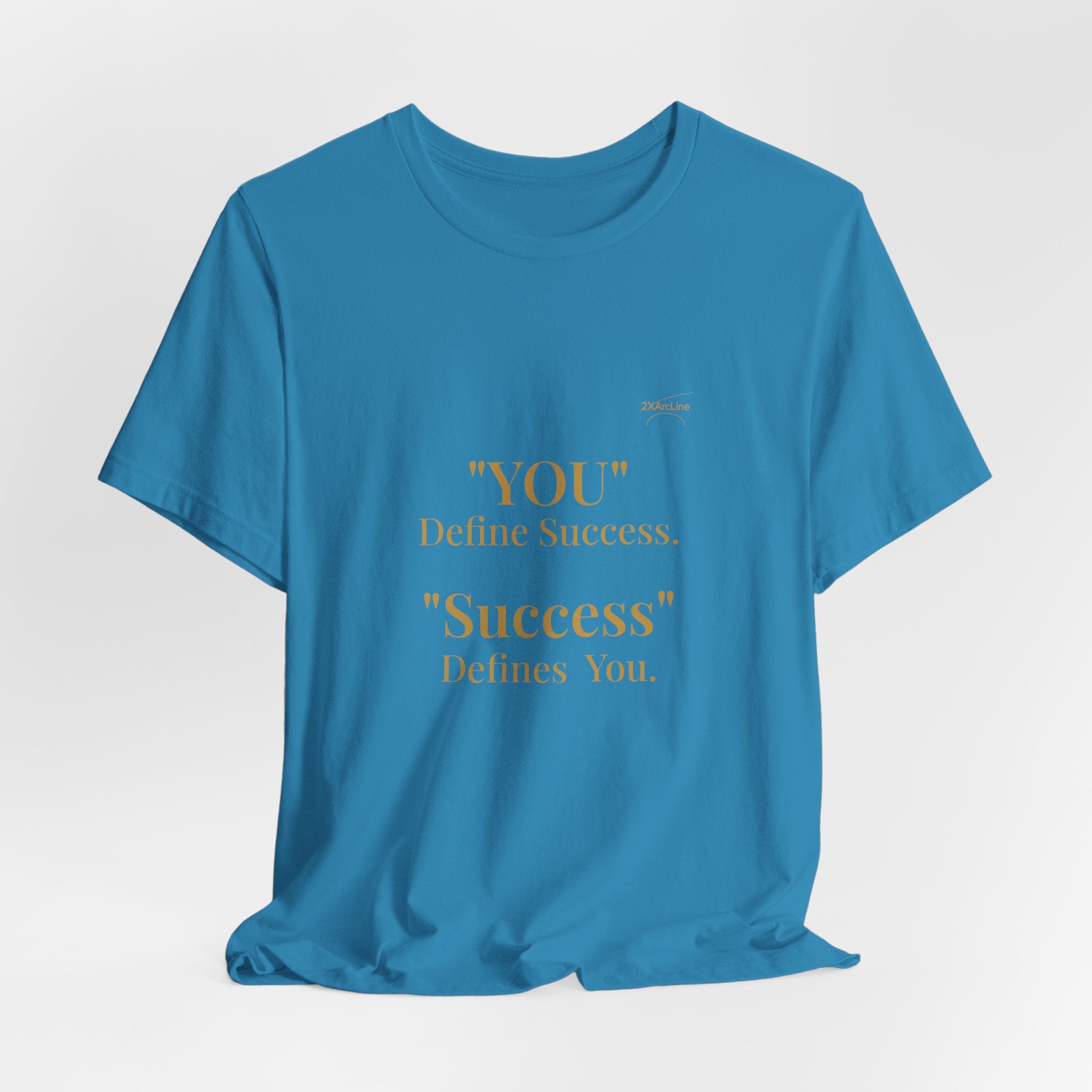 “You Define Success. Success Defines You.” Tee