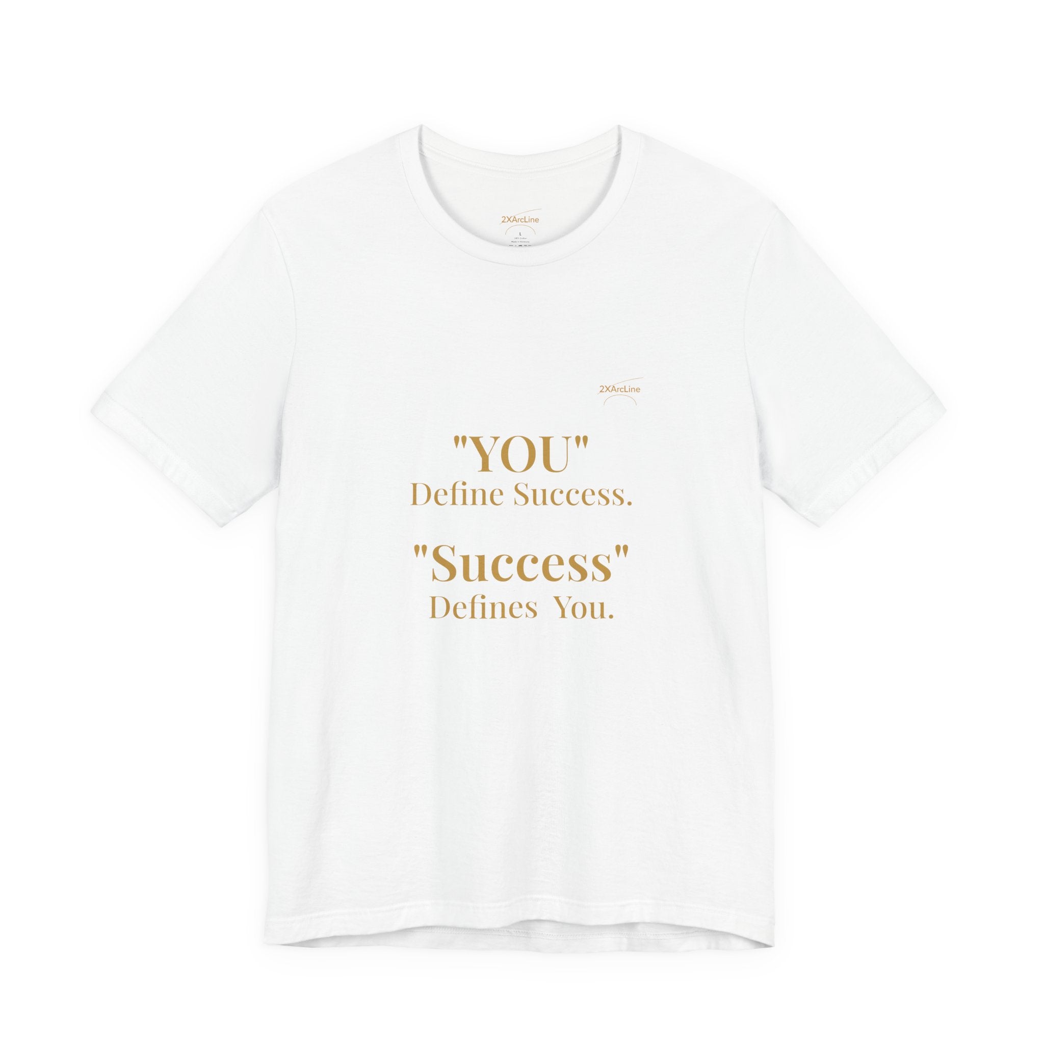 “You Define Success. Success Defines You.” Tee