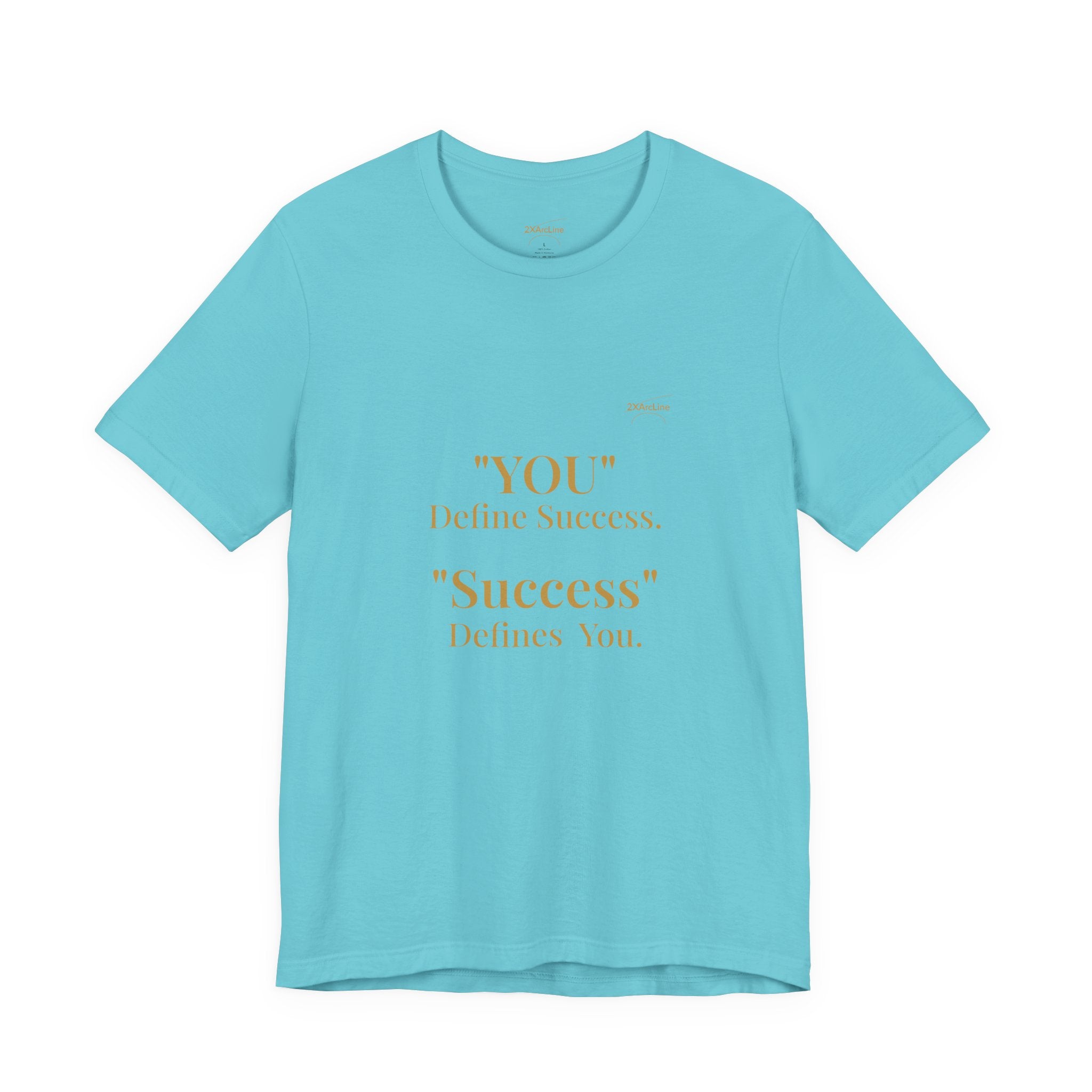 “You Define Success. Success Defines You.” Tee