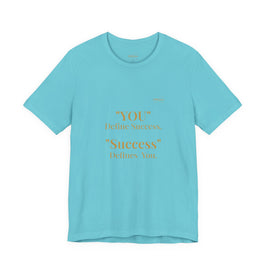 “You Define Success. Success Defines You.” Tee