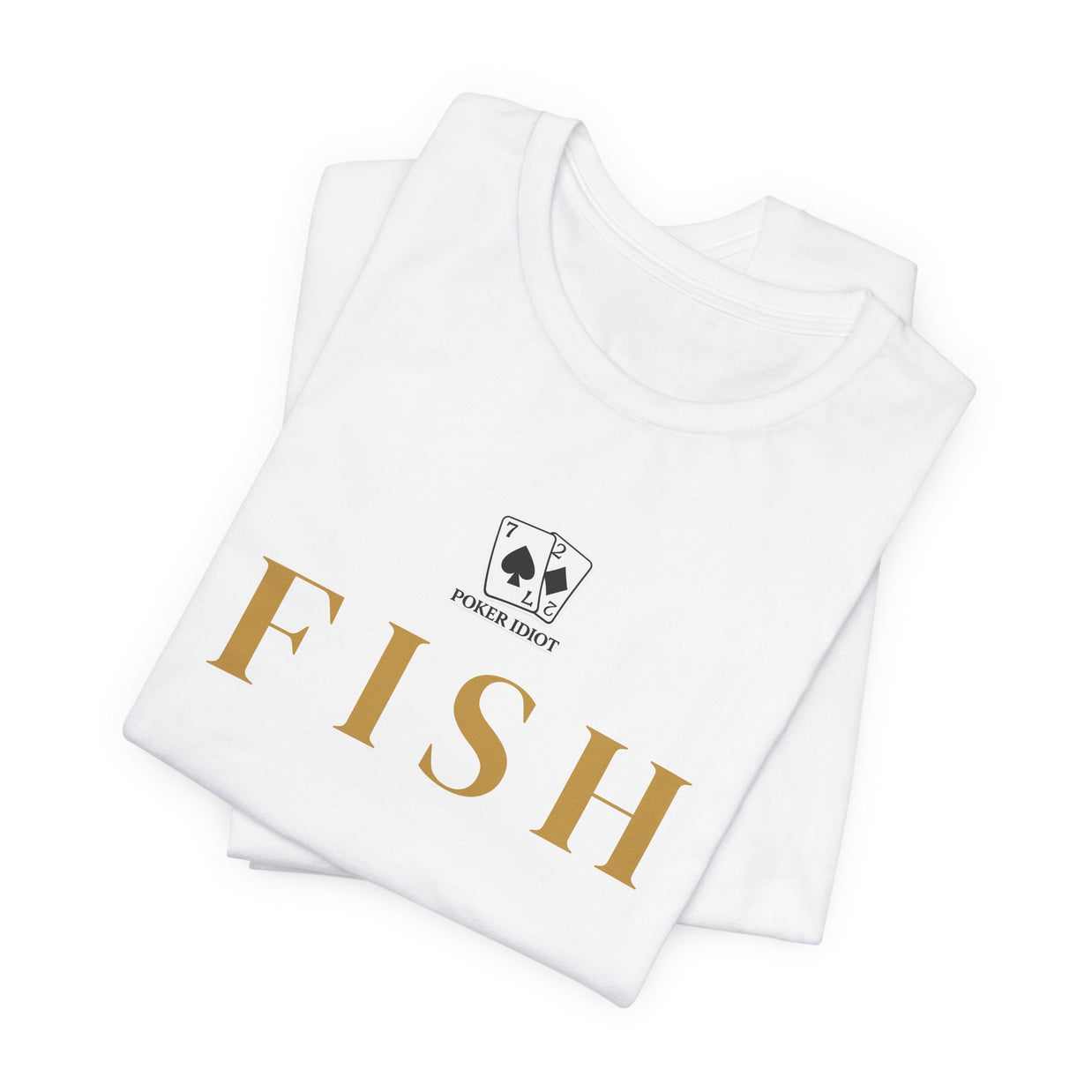 Poker Idiot “FISH” Tee — Poker Player Archetype Series