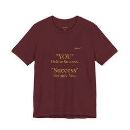 “You Define Success. Success Defines You.” Tee