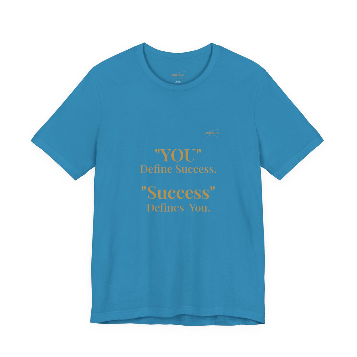 “You Define Success. Success Defines You.” Tee