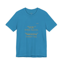 “You Define Success. Success Defines You.” Tee