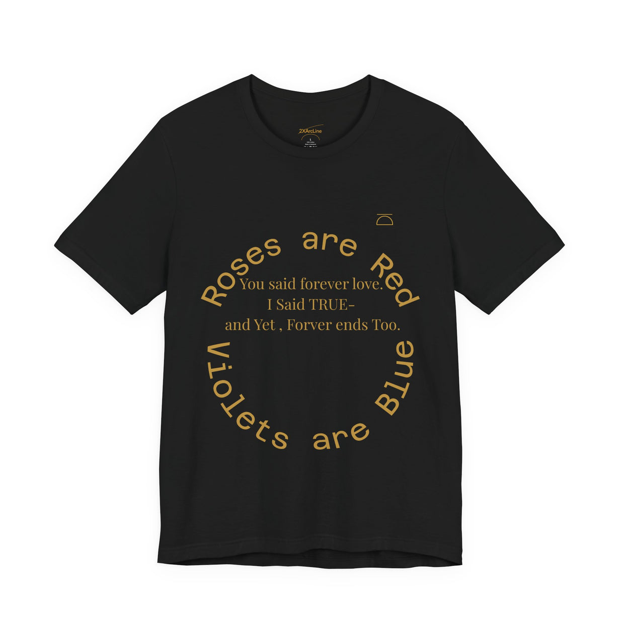 Roses are Red Tee "Forever ends Too"