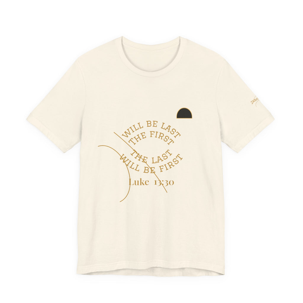 2XArcLine Luke 13:30 “The Last Will Be First” Tee/Bible verse