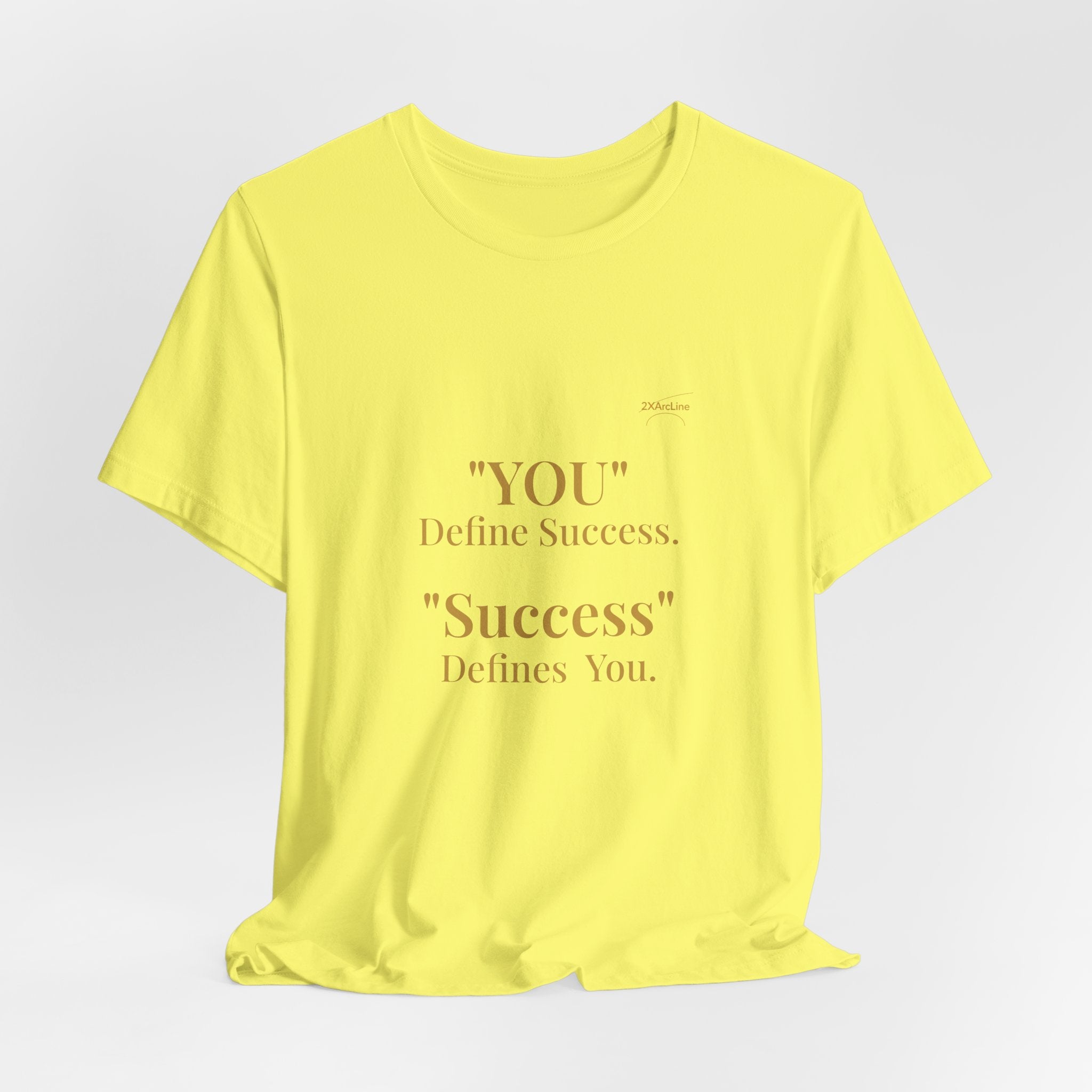“You Define Success. Success Defines You.” Tee