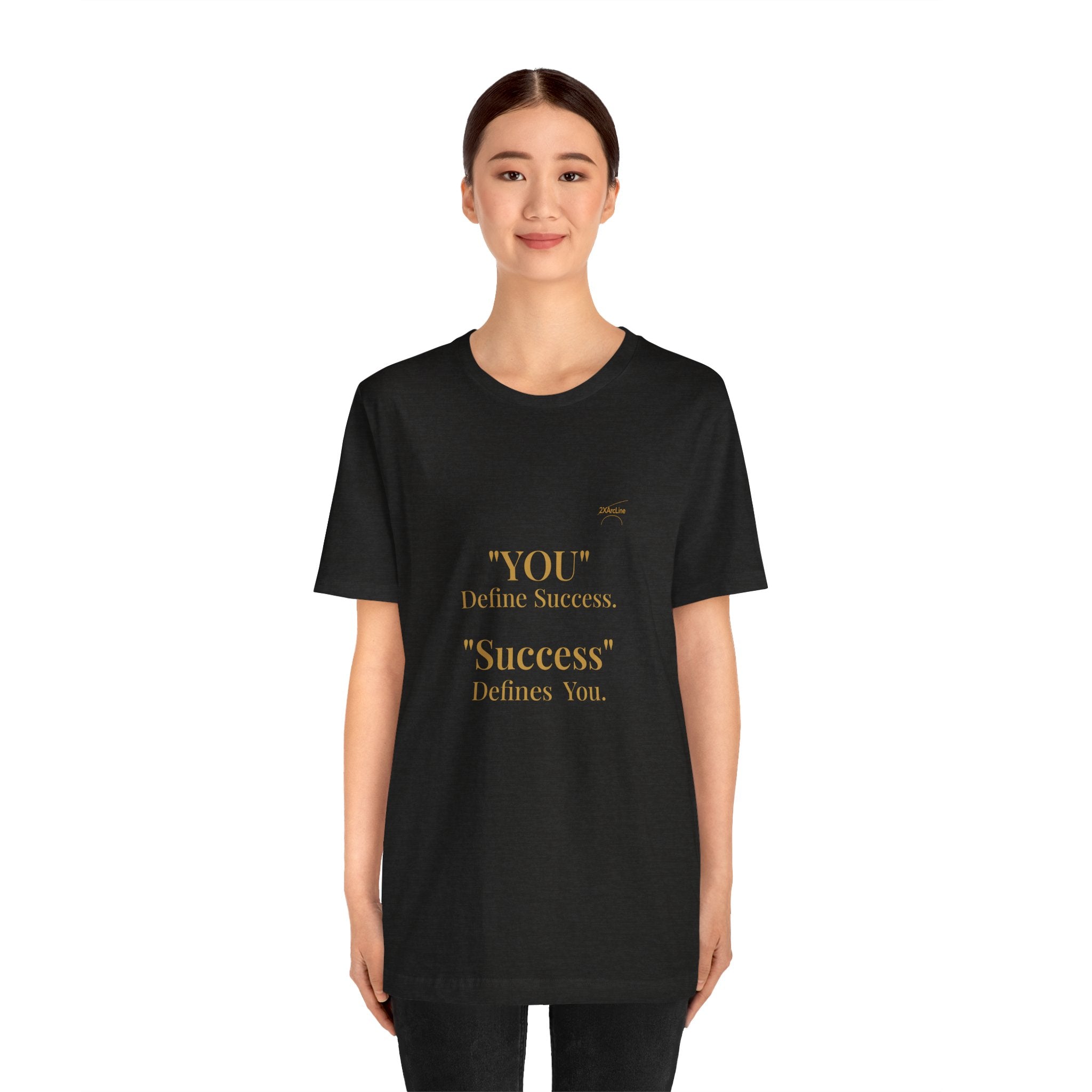 “You Define Success. Success Defines You.” Tee