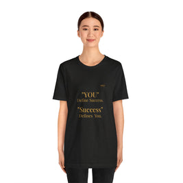 “You Define Success. Success Defines You.” Tee