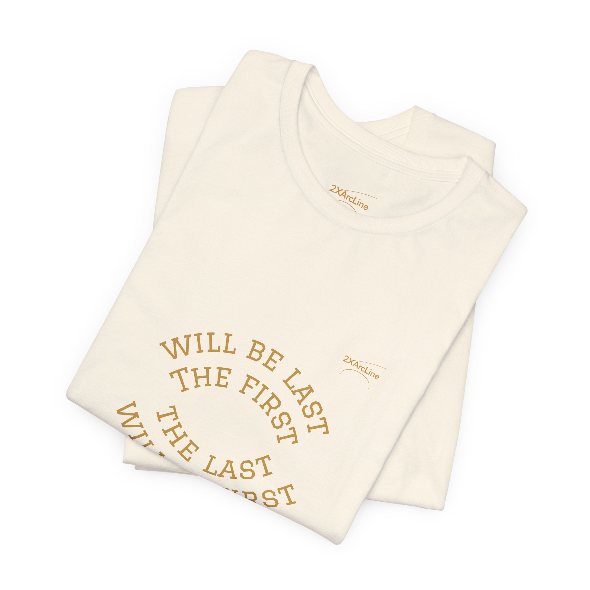 Luke 13:30 “The Last Will Be First” Tee/Bible verse