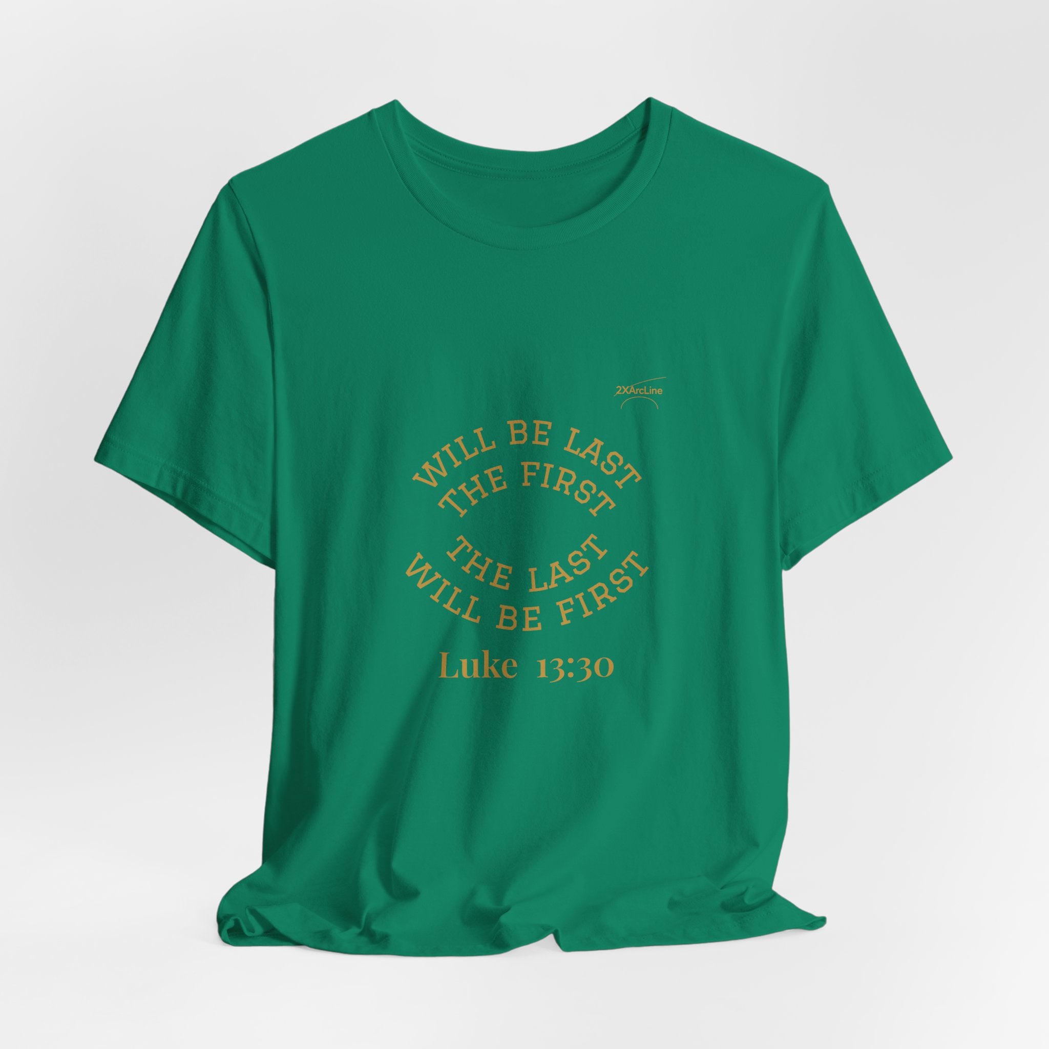 Luke 13:30 “The Last Will Be First” Tee/Bible verse