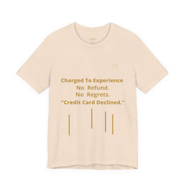 Charge to Experience No Refund No Regrets Tee
