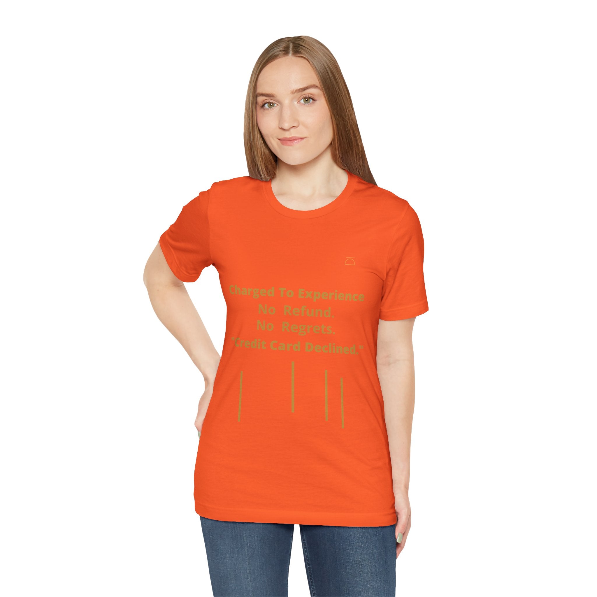 Charge to Experience No Refund No Regrets Tee