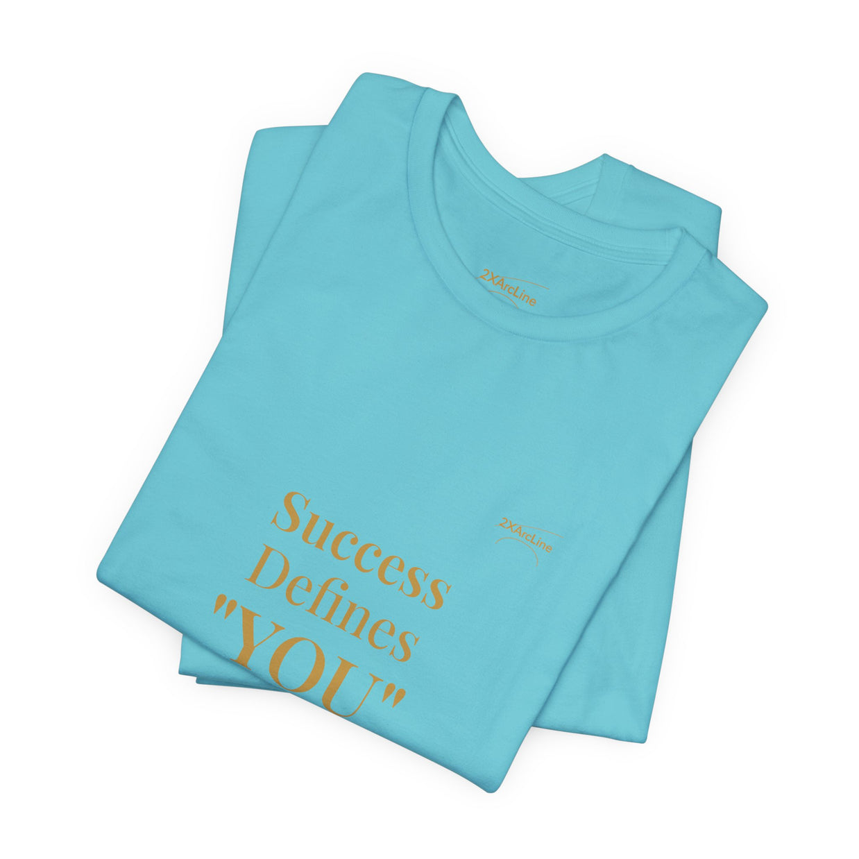 2XArcLine Success Defines You Tee