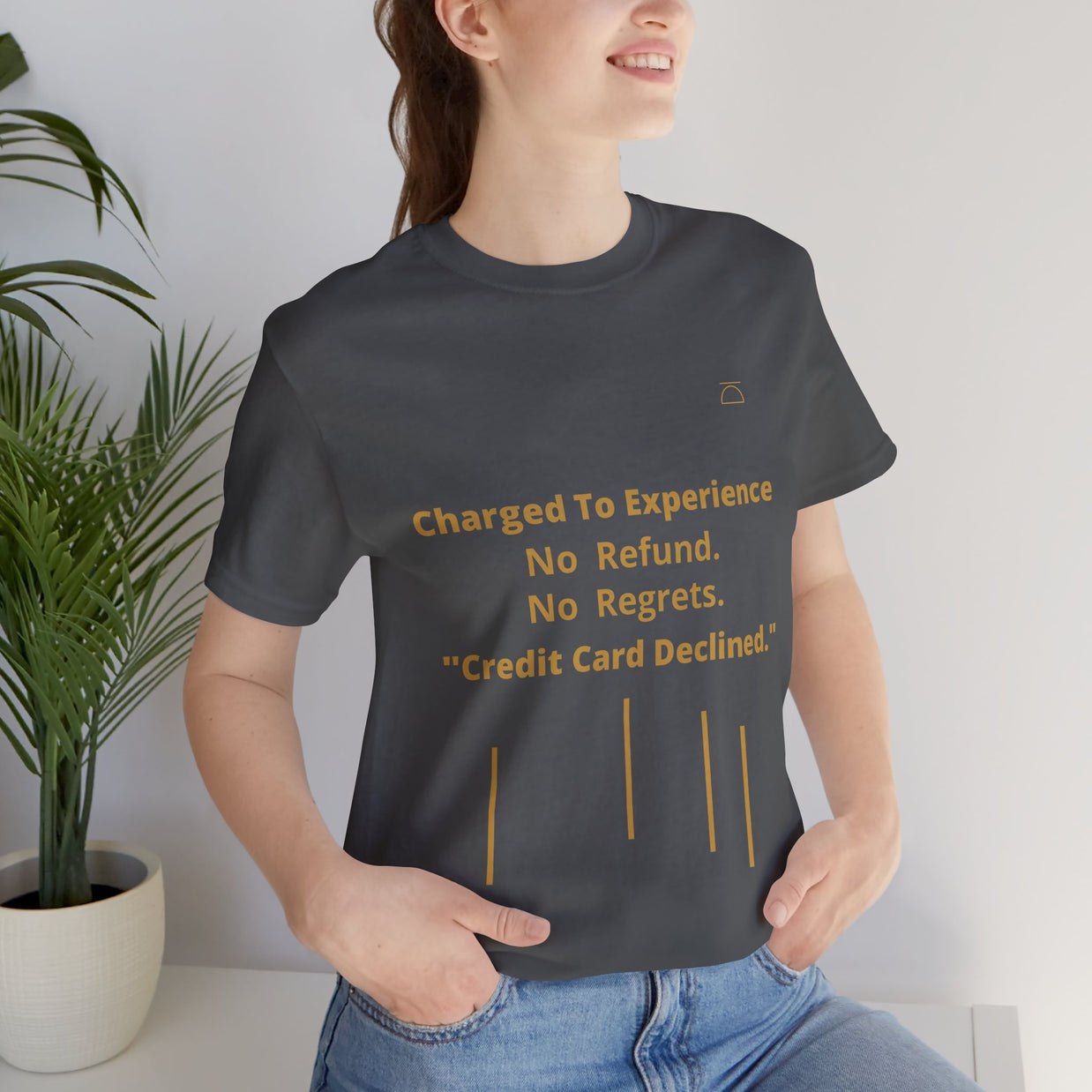 Charge to Experience No Refund No Regrets Tee