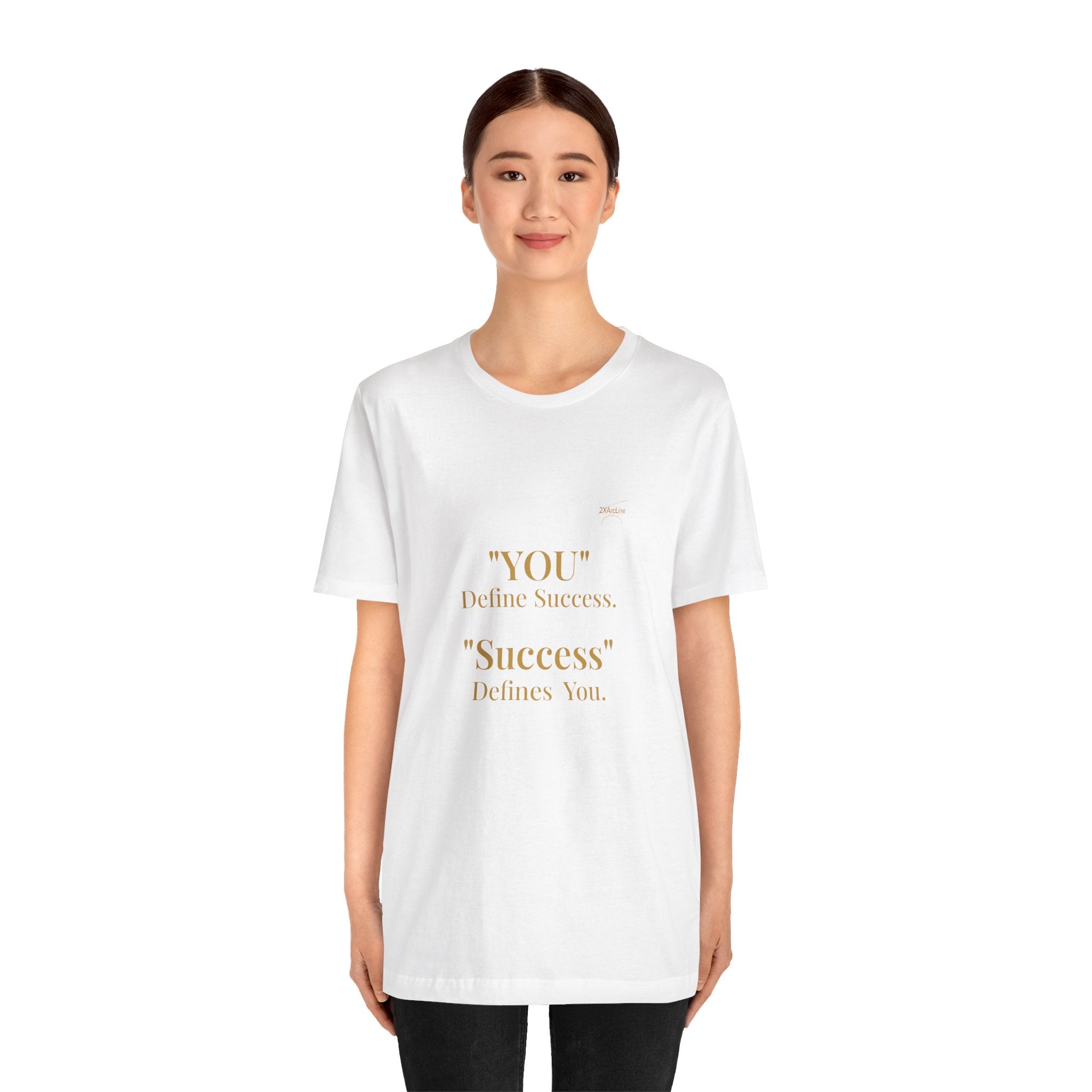 “You Define Success. Success Defines You.” Tee