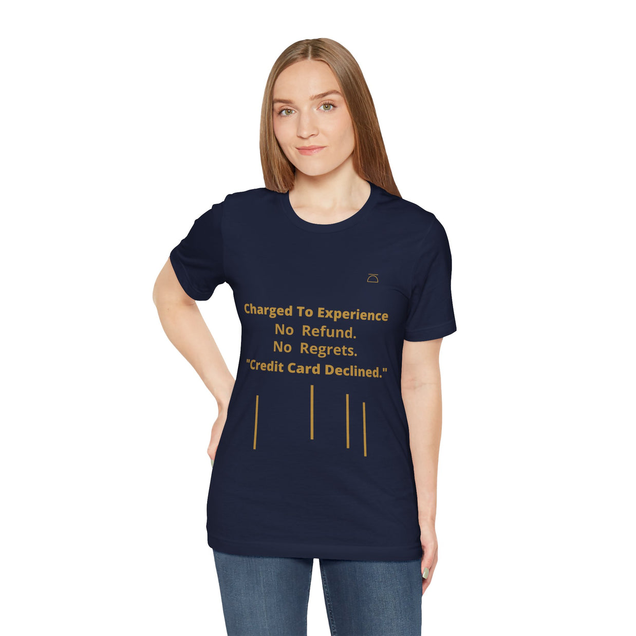 Charge to Experience No Refund No Regrets Tee