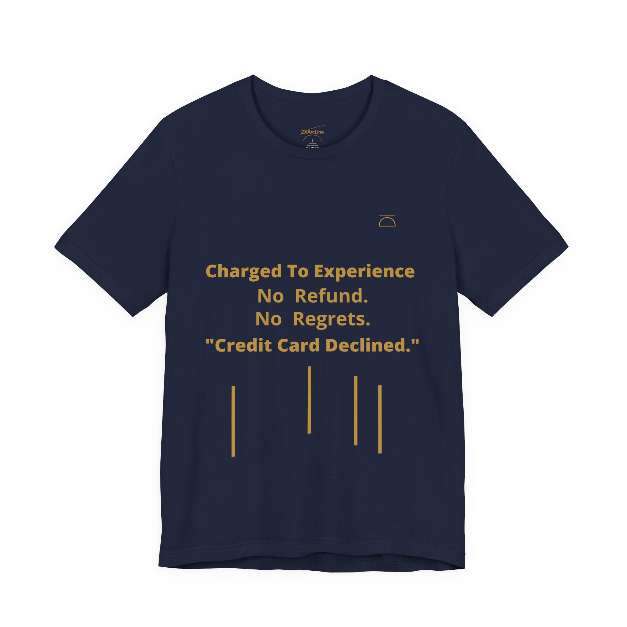 Charge to Experience No Refund No Regrets Tee