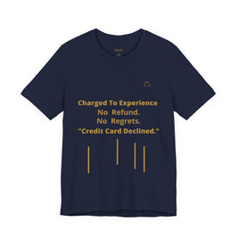 Charge to Experience No Refund No Regrets Tee