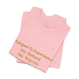 Charge to Experience No Refund No Regrets Tee