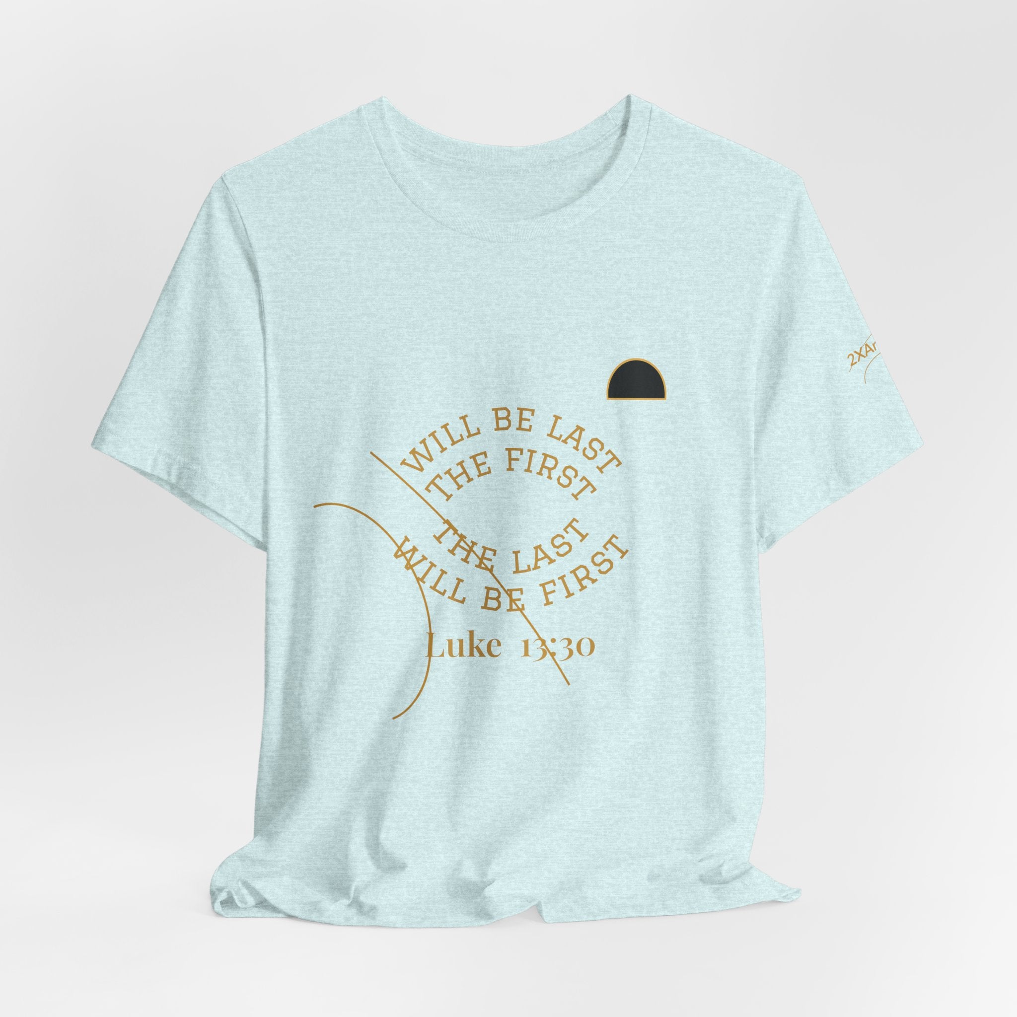 2XArcLine Luke 13:30 “The Last Will Be First” Tee/Bible verse
