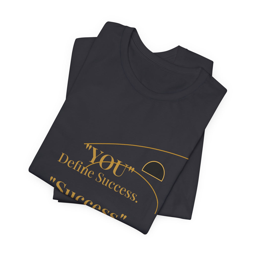 2XArcLine “You Define Success. Success Defines You.” Tee
