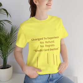 Charge to Experience No Refund No Regrets Tee