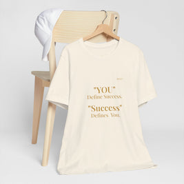 “You Define Success. Success Defines You.” Tee