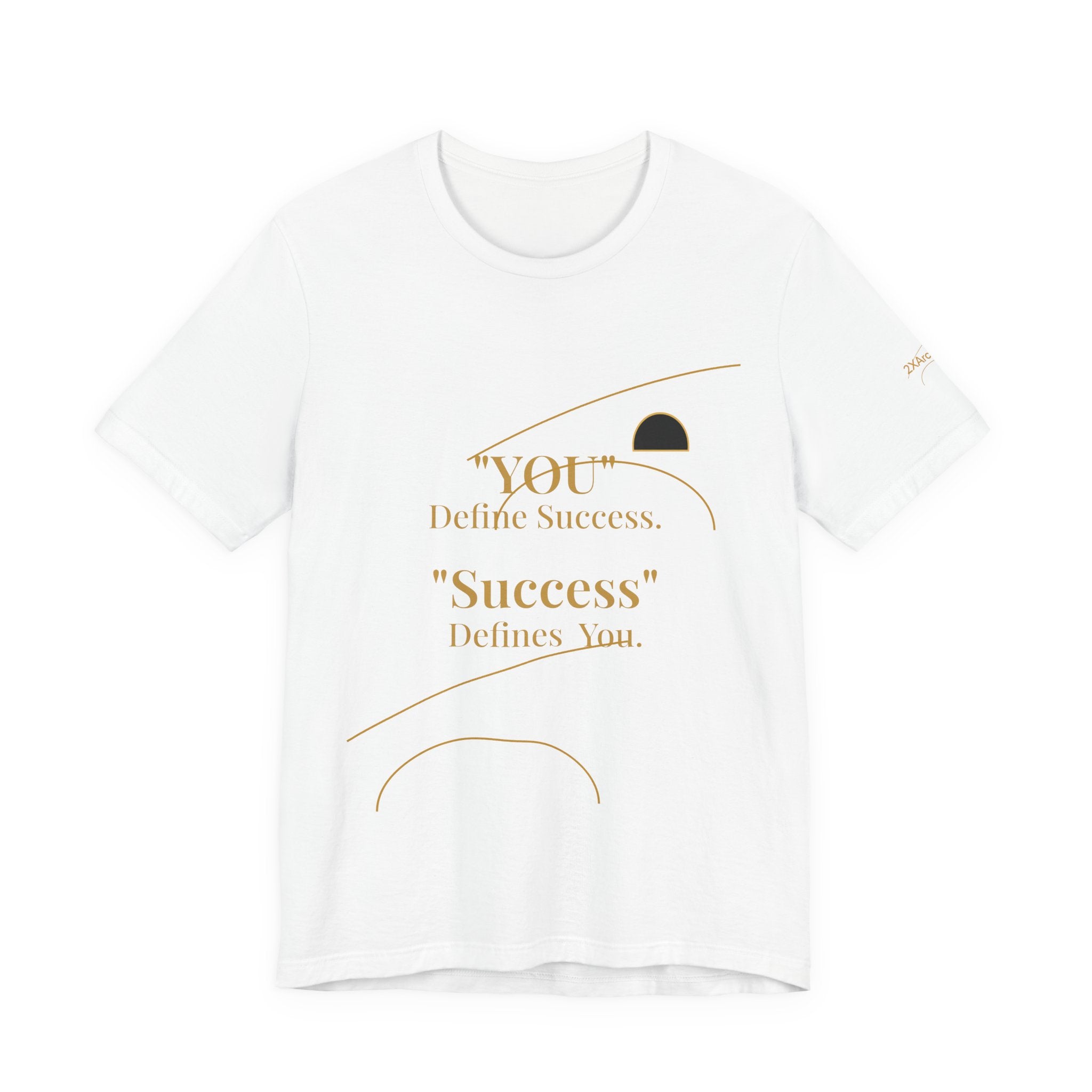 2XArcLine “You Define Success. Success Defines You.” Tee
