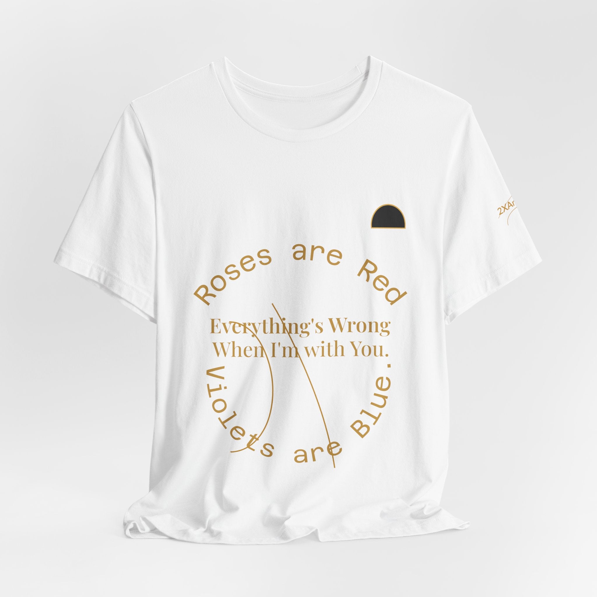 2XArcLine Roses are Red Tee "everything's wrong"