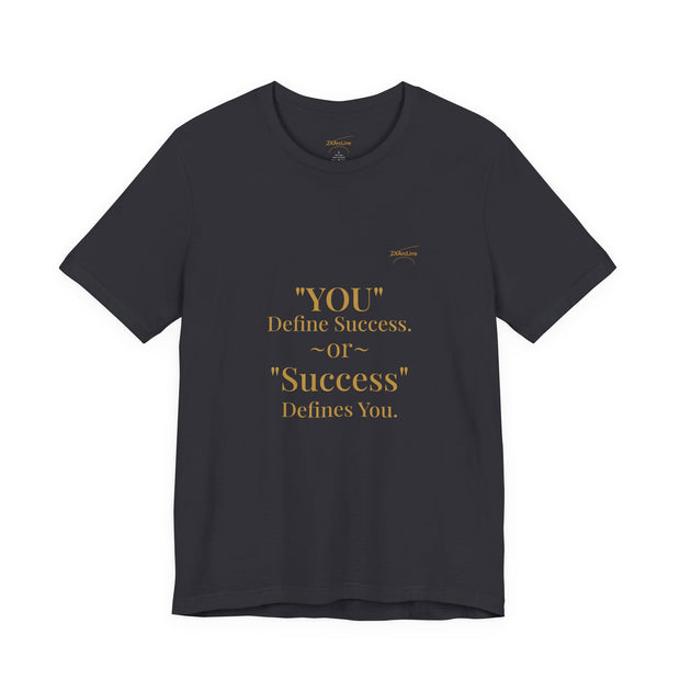 "You define Success or Success Defines You"