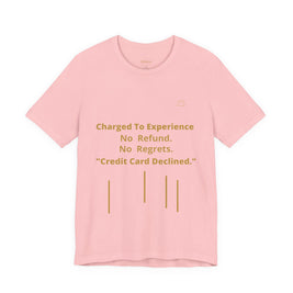 Charge to Experience No Refund No Regrets Tee