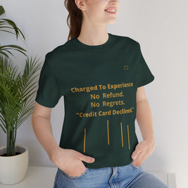 Charge to Experience No Refund No Regrets Tee