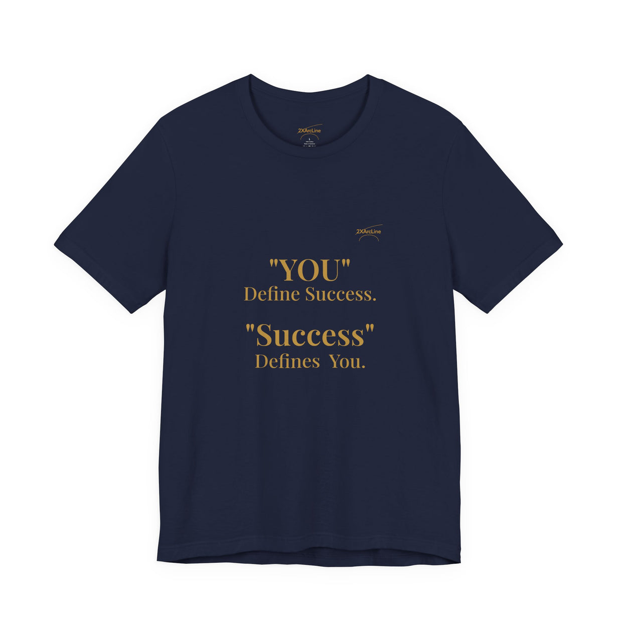 “You Define Success. Success Defines You.” Tee