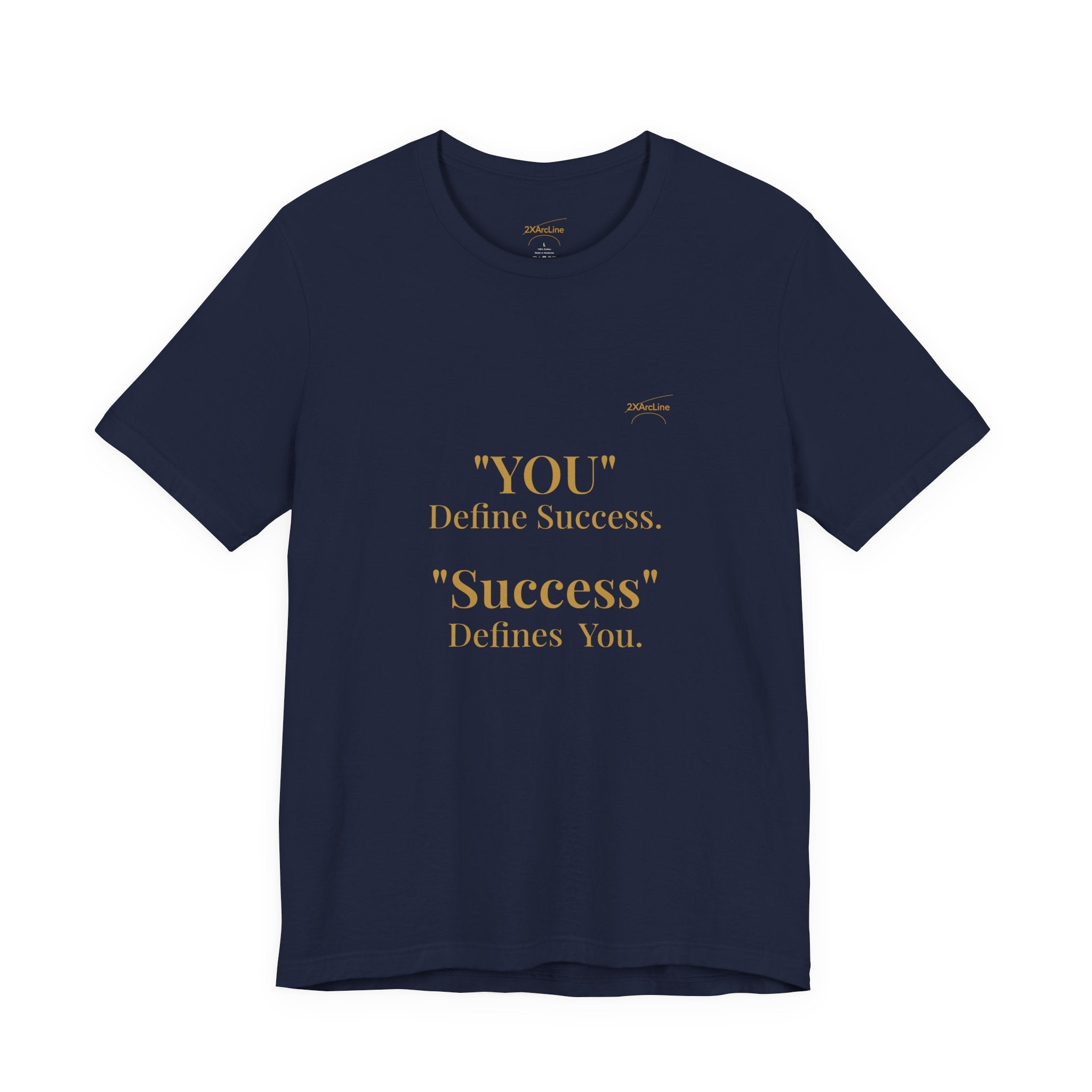 “You Define Success. Success Defines You.” Tee