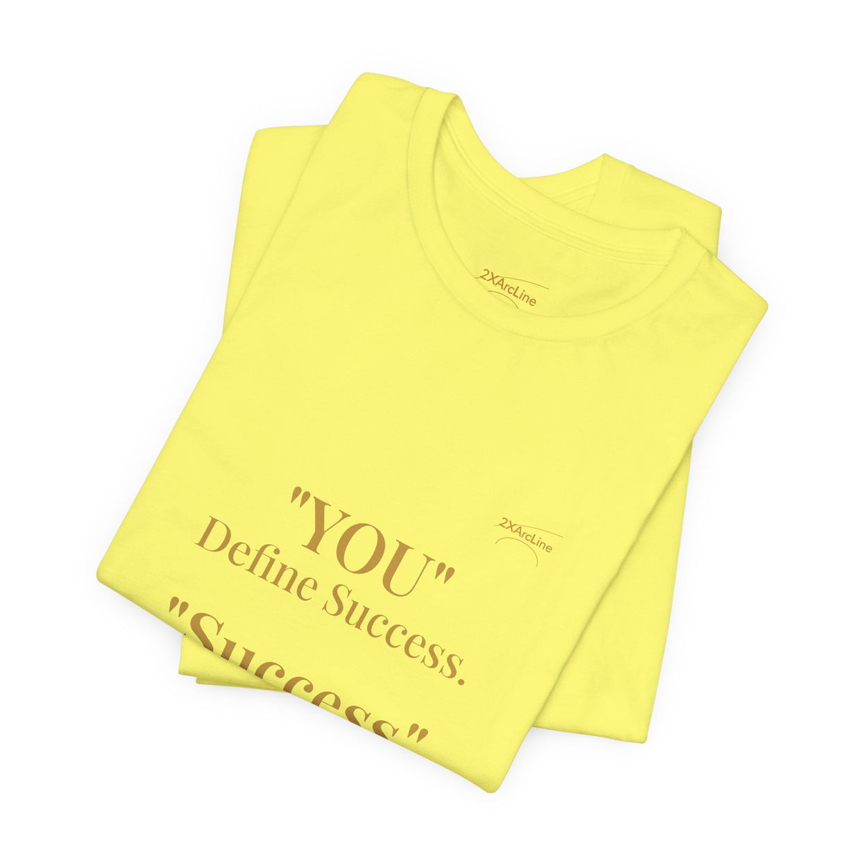 “You Define Success. Success Defines You.” Tee