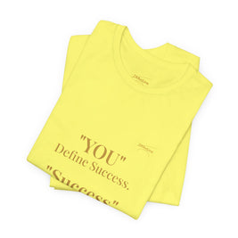 “You Define Success. Success Defines You.” Tee