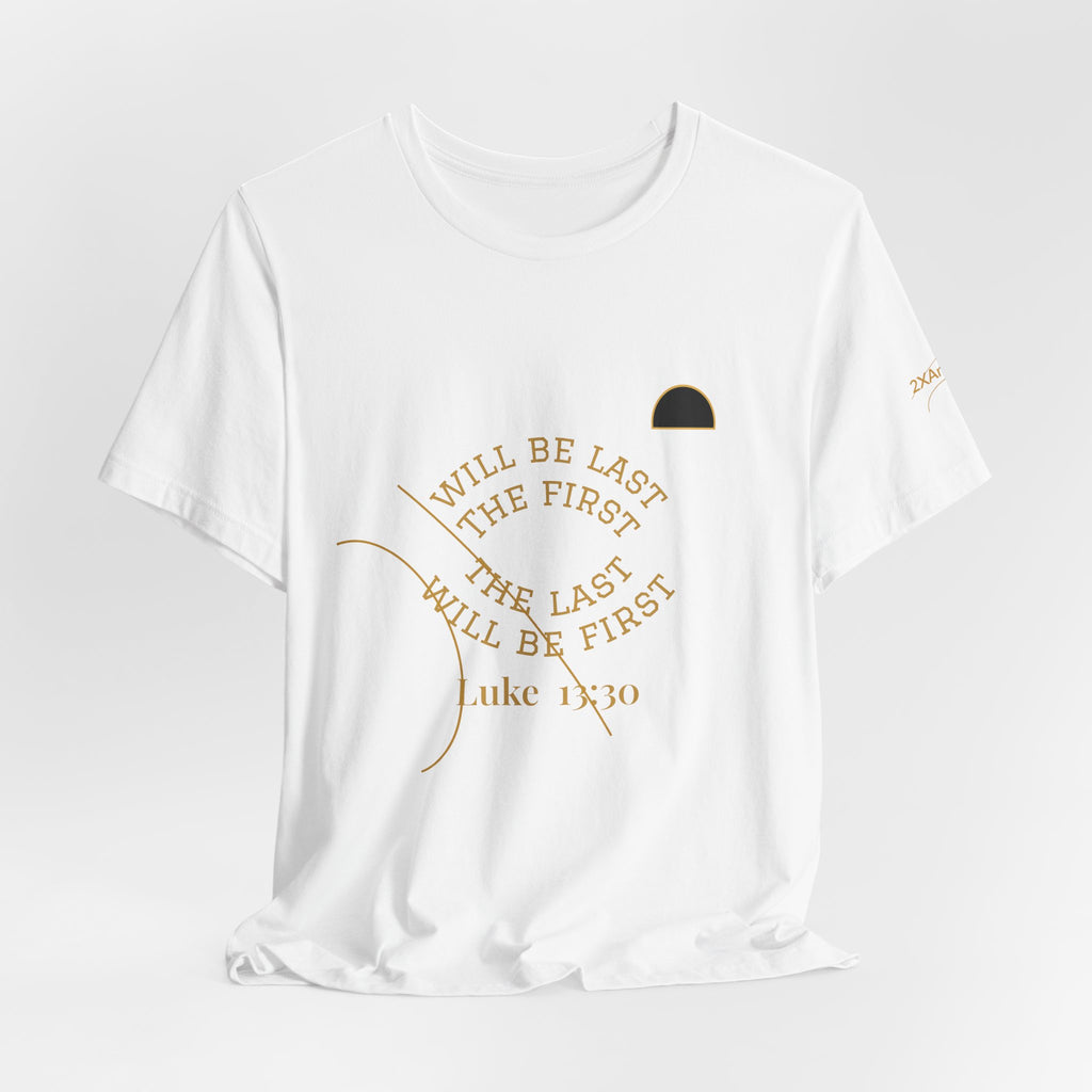 2XArcLine Luke 13:30 “The Last Will Be First” Tee/Bible verse