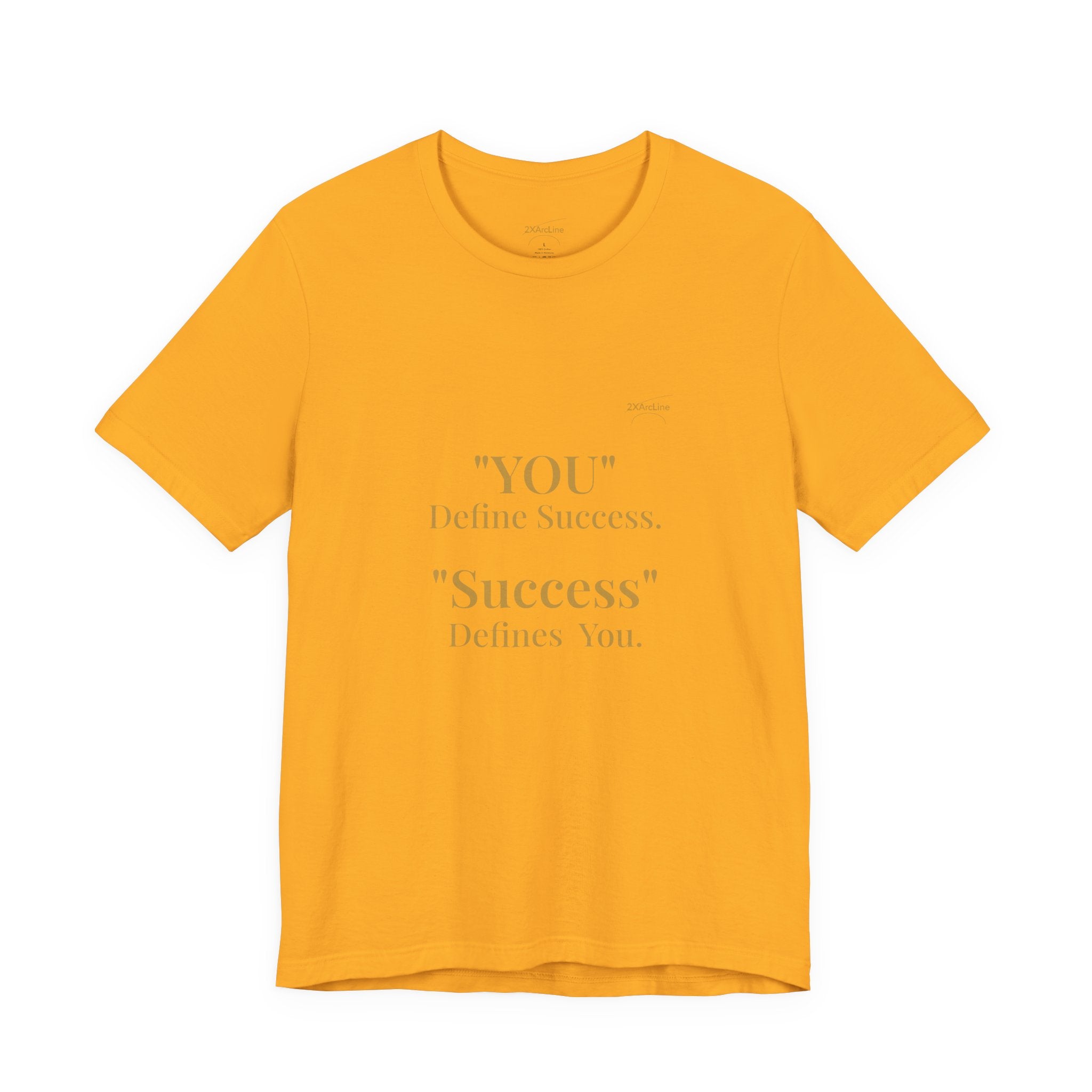 “You Define Success. Success Defines You.” Tee