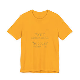 “You Define Success. Success Defines You.” Tee