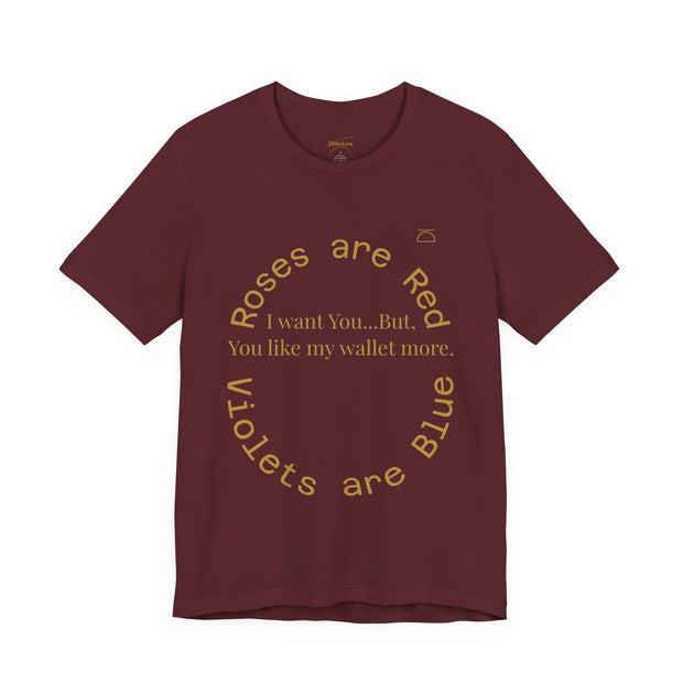 Roses are Red Tee "I want you"