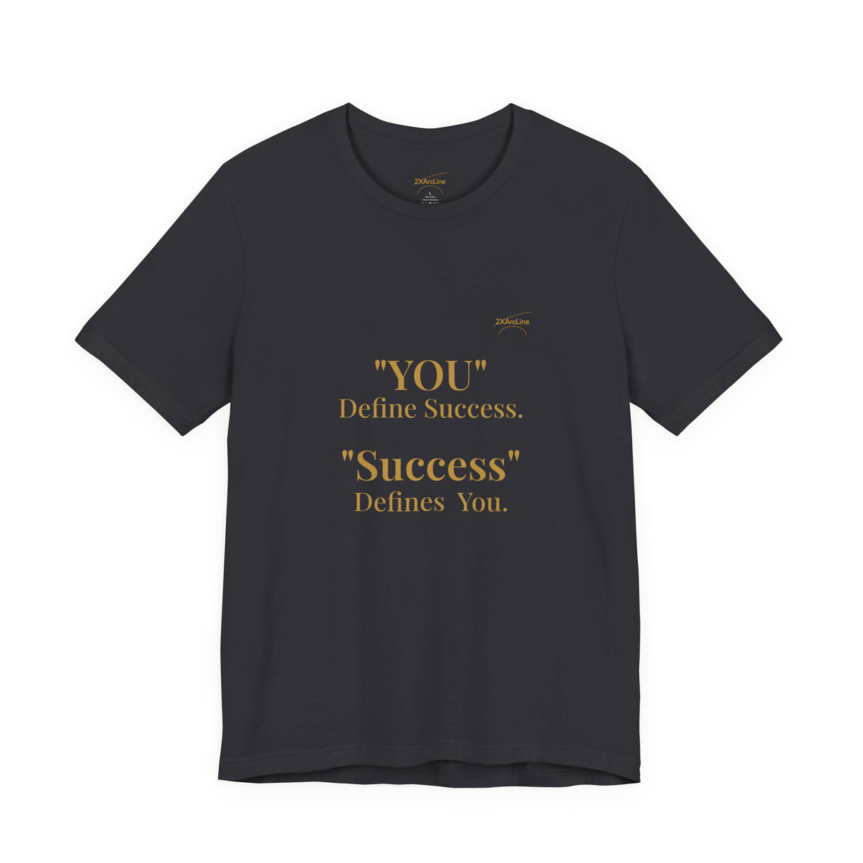 “You Define Success. Success Defines You.” Tee