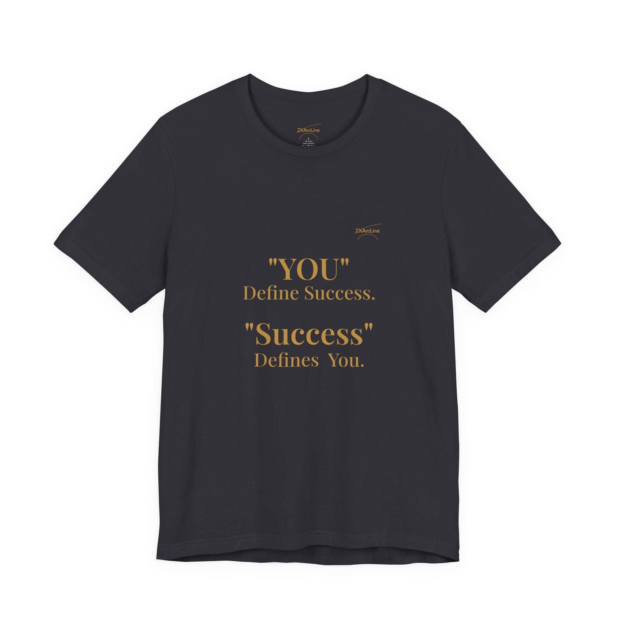 “You Define Success. Success Defines You.” Tee