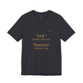 “You Define Success. Success Defines You.” Tee