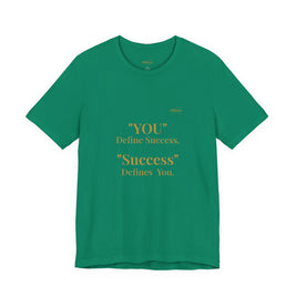 “You Define Success. Success Defines You.” Tee
