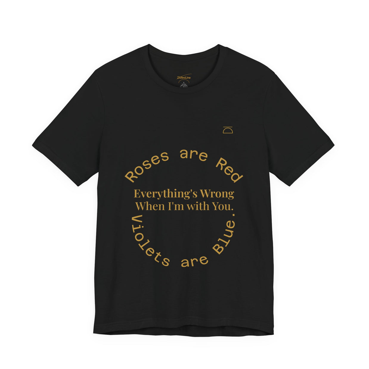 Roses are Red Tee "everything's wrong"
