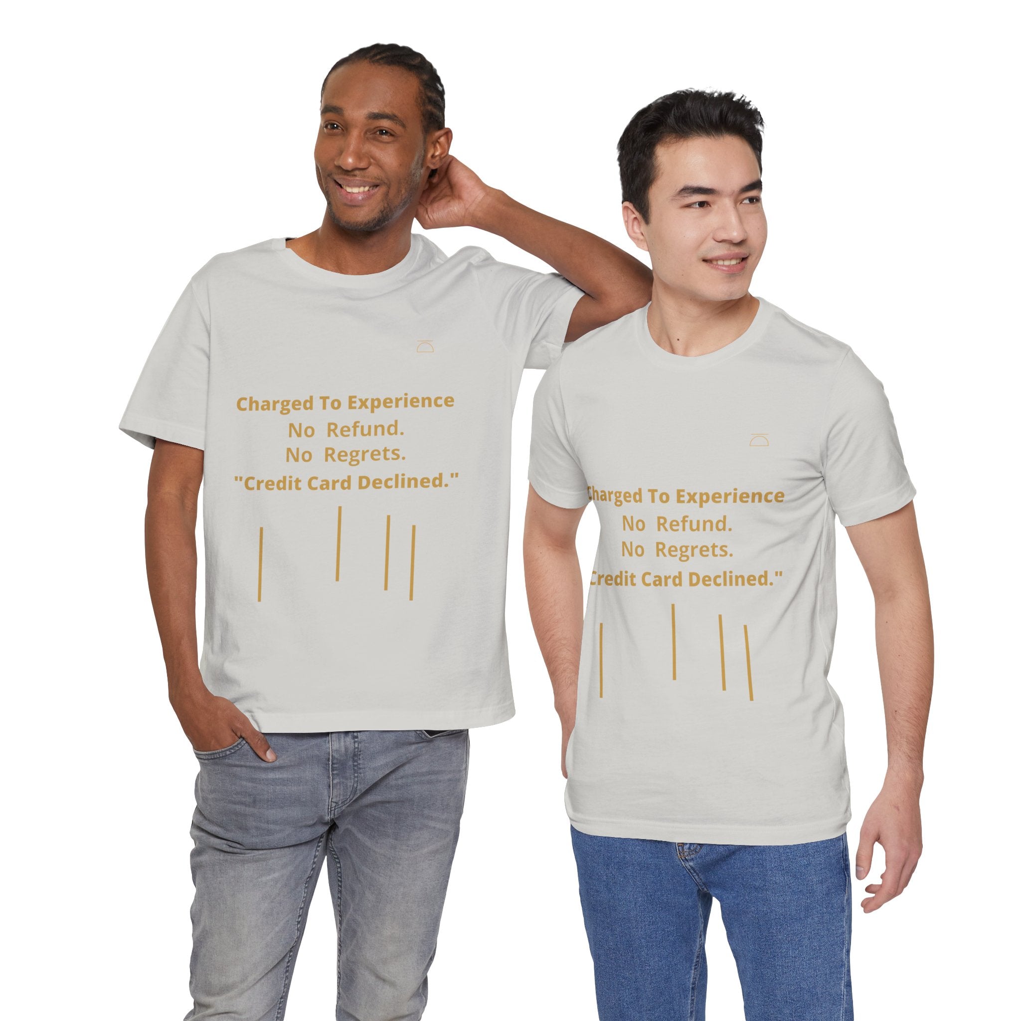 Charge to Experience No Refund No Regrets Tee